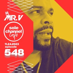 SCC548 - Mr. V Sole Channel Cafe Radio Show - November 24th 2023