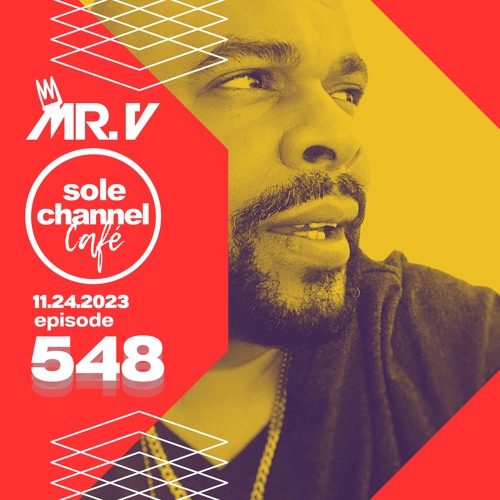 SCC548 - Mr. V Sole Channel Cafe Radio Show - November 24th 2023