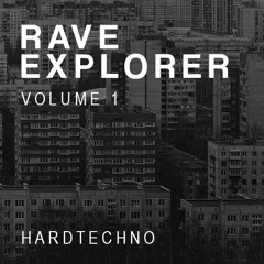 RAVE EXPLORER VOL. 1: HARDTECHNO