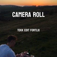 camera roll (Tekk edit Fortlix)