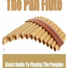 [GET] PDF 📌 How To Play The Pan Flute: Basic Guide To Playing The Panpipe by  Jose K