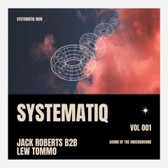 SystematiQ VOL 001 // Jack Roberts B2B Lew Tommo