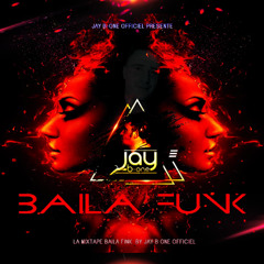 LA MIXTAPE  BAILA FUNK BY JAY B ONE OFFICIEL