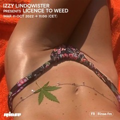 Izzy Lindqwister presents Licence to Weed - 11 Octobre 2022