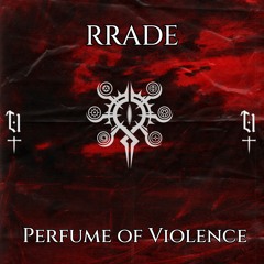 RRADE - Perfume Of Violence