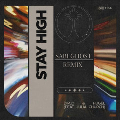 Diplo & HUGEL - Stay High feat. Julia Church [Sabi Ghost Remix]