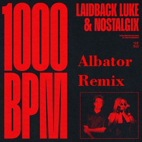 Laidback Luke  featuring Nostalgix -1000 BPM -Albator remix