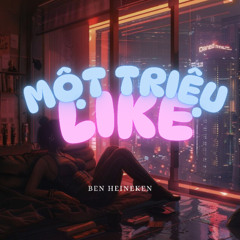 Denvau - Mot Trieu Like 2.0 - Ben Heineken x Wz Remix | Freedownload
