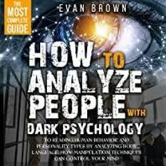 PDFDownload~ How to Analyze People with Dark Psychology: The Most Complete Guide to Read*ing Human B