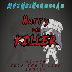 MythKingReggae - Harry The Killer(Sacuna - Jeff The Killer REMAKE)