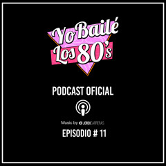 YO BAILÉ LOS 80s | Episodio 11 - Presentado y mezclado por Jordi Carreras.