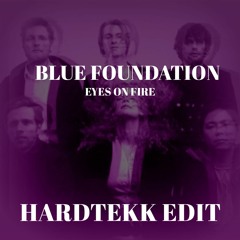 Blue Foundation - Eyes On Fire (HARDTEKK) (APOSTEL EDIT)