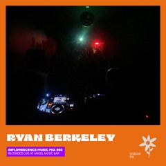 Inflorescence Mix: 002 - Ryan Berkeley [Live at Angel Music Bar]