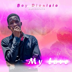 Boy Dionísio - My Love