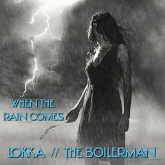 When The Rain Comes - ft. Lokka