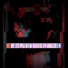 H3UT Ma NeN RuHig3N MaCHeN
