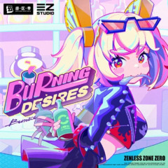 Burning Desires - Zenless Zone Zero