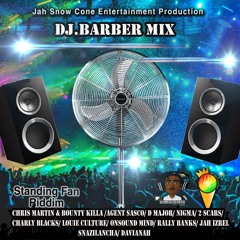 DJ Barber - Standing Fan Riddim Mix (Ft Agent Sasco, Chris Martin, Bounty Killer, Charly Black)