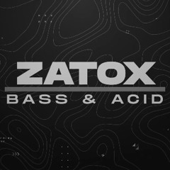 Zatox - Bass and Acid (Original)