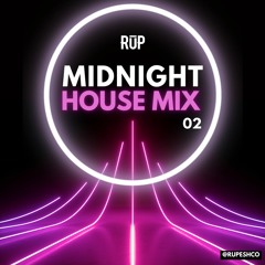 02 - Midnight House Mix with RUP (Diplo, Swedish House Mafia, Vintage Culture, Alex Wann & More