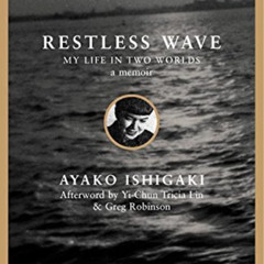 [READ] EPUB 🖋️ Restless Wave: My Life in Two Worlds by  Ayako Tanaka Ishigaki,Yi-Chu