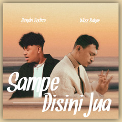 Sampe Disini Jua (feat. Wizz Baker)