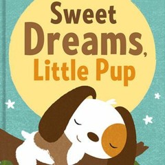 [Read] Online Sweet Dreams, Little Pup BY : Mary Lee