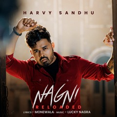 Nagni Reloaded | Harvy Sandhu