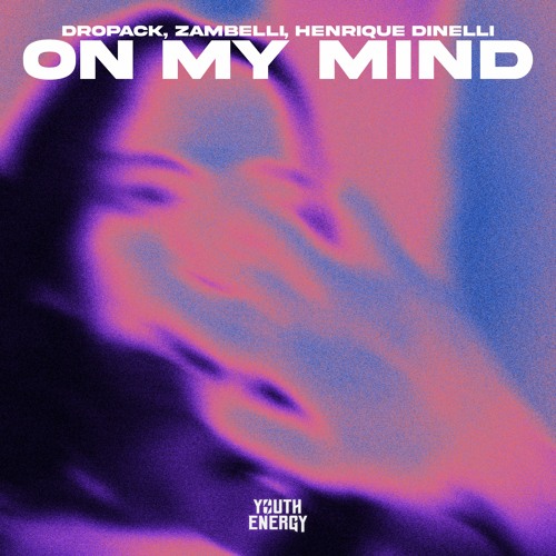 Dropack, Zambelli, Henrique Dinelli - On My Mind