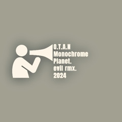OTAN Monocrome planet evil rmx.2024