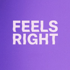 Feels Right