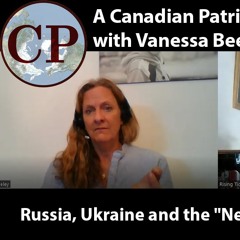 Russia, Ukraine and the "New" New World Order (Canadian Patriot Interview with Vanessa Beeley)