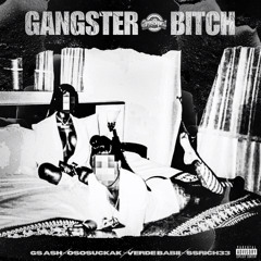 Gangster Bitch -ososuckak ft verdie babii, ssrich33, gs ash