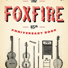 [VIEW] EBOOK 📑 The Foxfire 45th Anniversary Book: Singin', Praisin', Raisin' (Foxfir