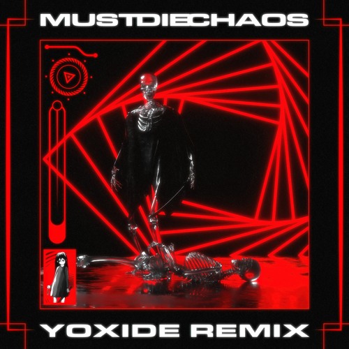 MUST DIE! - CHAOS (Yoxide Remix)