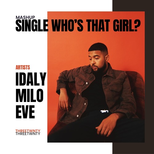 SINGLE WHO'S THAT GIRL? (THREETWNTY MASHUP)