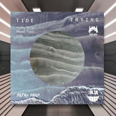 Filthy Philp, Phoebe Train & Inja - Tide Trying [Trigga Fingaz Records] PREMIERE