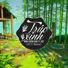 Trúc Xinh (ACV Remix) - Minh Vương M4U ft. Việt