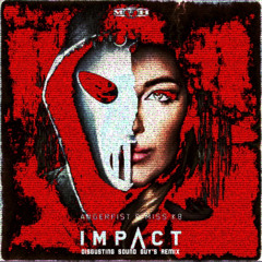 Angerfist & Miss K8 - Impact (Disgusting Sound Guy's Remix)