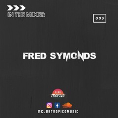 IN THE MIXER 003 | FRED SYMONDS
