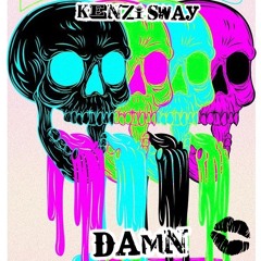 Kenzi Sway - Damn