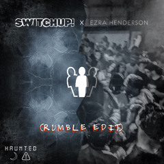 SWITCHUP! - Haunted (RUMBLE EDIT) [FREE DL]