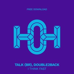 Talkz, Double2back feat. Thayana Valle - I Think Fast (Original Mix) [FREE DOWNLOAD]