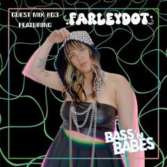 Bass n Babes Guest Mix 03: farley.