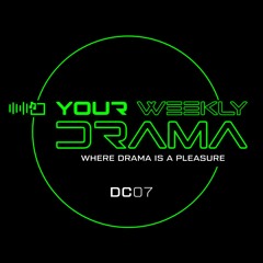 Your Weekly Drama - DC07
