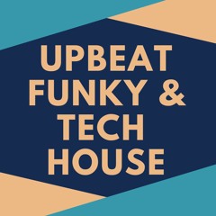 Upbeat Funky and Tech House Mix ( July 2021 )