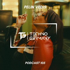 Pelin Vedis - Techno Germany Podcast 105