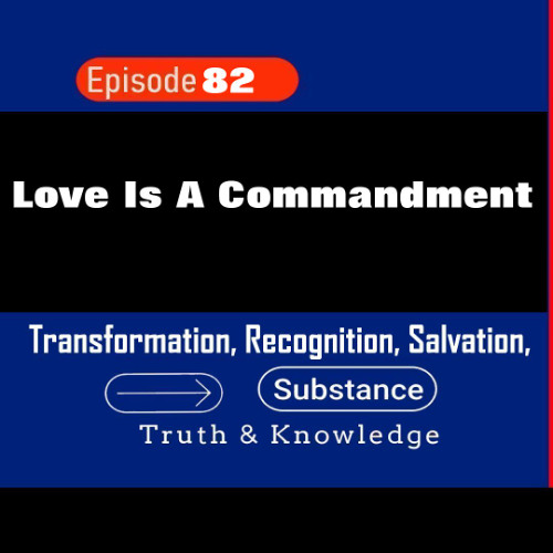 Love Is A Commandment - Truth & Knowledge