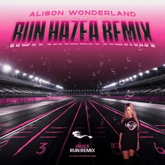 ALISON WONDERLAND - RUN (HAZEA REMIX)