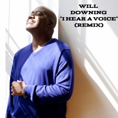 Will Downing-"I HEAR A VOICE" REMIX